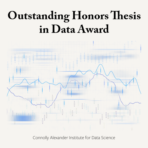 Outstanding Honors Thesis in Data Award graphic by Connolly Alexander Institute for Data Science.